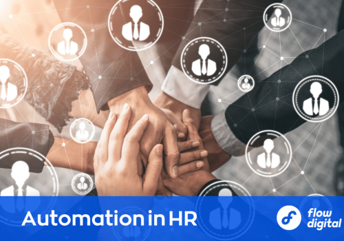 Learn with Flow Digital the benefits of HR automation for your business.